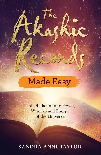 The Akashic Records Made Easy: Unlock the Infinite Power, Wisdom and Energy of the Universe - Paperback