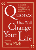 Quotes That Will Change Your Life: A Curated Collection of Mind-Blowing Wisdom - Paperback