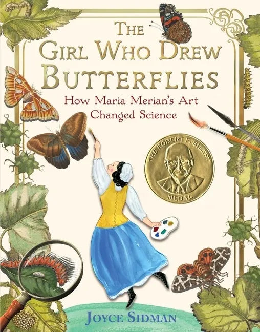 The Girl Who Drew Butterflies: How Maria Merian's Art Changed Science - Paperback