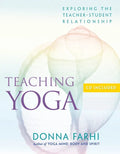 Teaching Yoga: Exploring the Teacher-Student Relationship [With CD] - Paperback