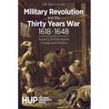 Military Revolution and the Thirty Years War 1618-1648: Aspects of Institutional Change and Decline - Paperback