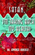 Satan, I'm Taking Back My Health! - Paperback