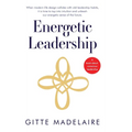 Energetic Leadership: When modern life design collides with old leadership habits, it is time to tap into intuition and unleash our energeti - Hardcover