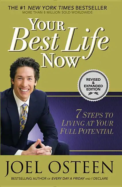 Your Best Life Now: 7 Steps to Living at Your Full Potential - Paperback