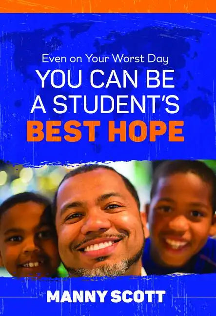 Even on Your Worst Day, You Can Be a Student's Best Hope - Paperback