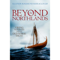 Beyond the Northlands: Viking Voyages and the Old Norse Sagas - Paperback