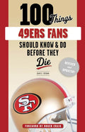 100 Things 49ers Fans Should Know & Do Before They Die - Paperback
