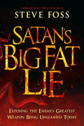 Satan's Big Fat Lie: Exposing the Enemy's Greatest Weapon Being Unleashed Today - Paperback