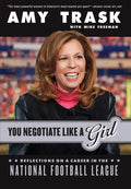 You Negotiate Like a Girl: Reflections on a Career in the National Football League - Paperback