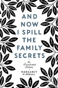 And Now I Spill the Family Secrets: An Illustrated Memoir - Paperback