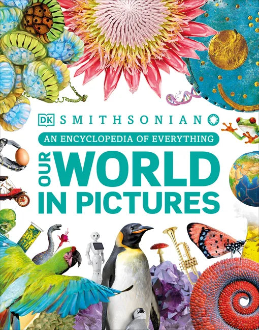 Our World in Pictures: An Encyclopedia of Everything - Hardcover
