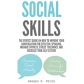 Social Skills: The Perfect Guide on How to Improve Your Conversation for Effective Speaking, Manage Shyness, Stress Tolerance and Inc - Hardcover