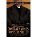 Contrary Winds: Don't Stop-Proceed! - Paperback