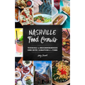 Nashville Food Crawls: Touring the Neighborhoods One Bite and Libation at a Time - Paperback