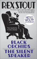 Black Orchids/The Silent Speaker: Nero Wolfe Mysteries - Paperback