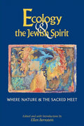 Ecology & the Jewish Spirit: Where Nature & the Sacred Meet - Paperback
