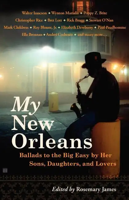My New Orleans: Ballads to the Big Easy by Her Sons, Daughters, and Lovers - Paperback