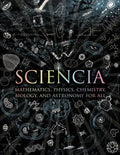 Sciencia: Mathematics, Physics, Chemistry, Biology, and Astronomy for All - Hardcover