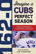 162-0: Imagine a Cubs Perfect Season - Paperback