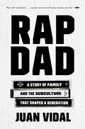 Rap Dad: A Story of Family and the Subculture That Shaped a Generation - Paperback