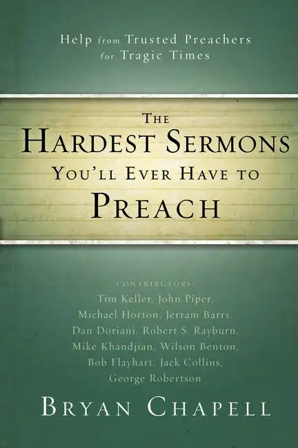 The Hardest Sermons You'll Ever Have to Preach: Help from Trusted Preachers for Tragic Times - Paperback
