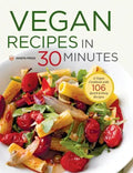 Vegan Recipes in 30 Minutes: A Vegan Cookbook with 106 Quick & Easy Recipes - Hardcover