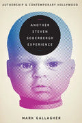 Another Steven Soderbergh Experience: Authorship and Contemporary Hollywood - Paperback
