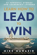 Learn How to Lead to Win: 33 Powerful Stories and Leadership Lessons - Paperback