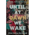 Until at Dawn We Wake - Paperback