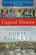 Capital Dames: The Civil War and the Women of Washington, 1848-1868 - Paperback