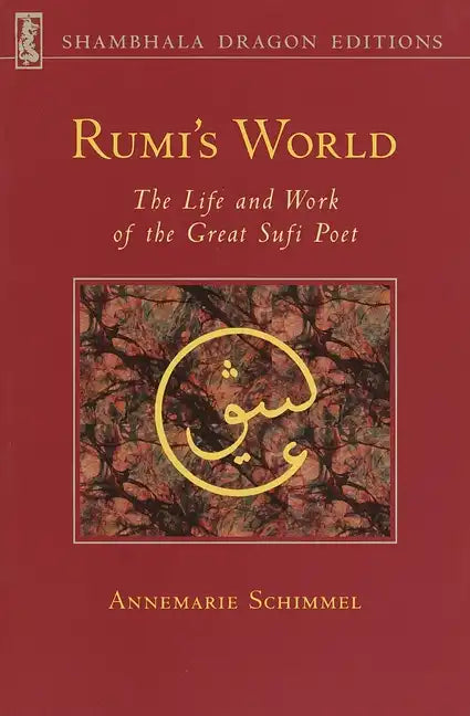 Rumi's World: The Life and Works of the Greatest Sufi Poet - Paperback