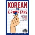 Korean for K-Pop Fans: Master Basics of Hangul, Grammar, and Pronunciation - Understand Song Lyrics, Get Jokes, and Sing Along with Your Favorite Idol - Paperback