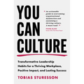 You Can Culture: Transformative Leadership Habits for a Thriving Workplace, Positive Impact, and Lasting Success - Hardcover