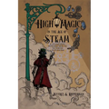 High Magic in the Age of Steam: A Steampunk's Introduction to Victorian Esotericism - Paperback