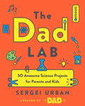 Thedadlab: 50 Awesome Science Projects for Parents and Kids - Paperback