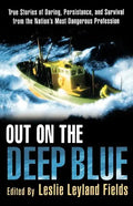 Out on the Deep Blue: True Stories of Daring, Persistence, and Survival from the Nation's Most Dangerous Profession - Paperback