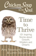Chicken Soup for the Soul: Time to Thrive: 101 Inspiring Stories about Growth, Wisdom, and Dreams - Paperback