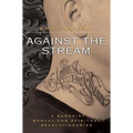 Against the Stream: A Buddhist Manual for Spiritual Revolutionaries - Paperback