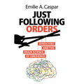 Just Following Orders: Atrocities and the Brain Science of Obedience - Hardcover