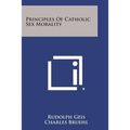 Principles of Catholic Sex Morality - Paperback