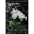Irish Gothic Fairy Stories: From the 32 Counties of Ireland - Paperback