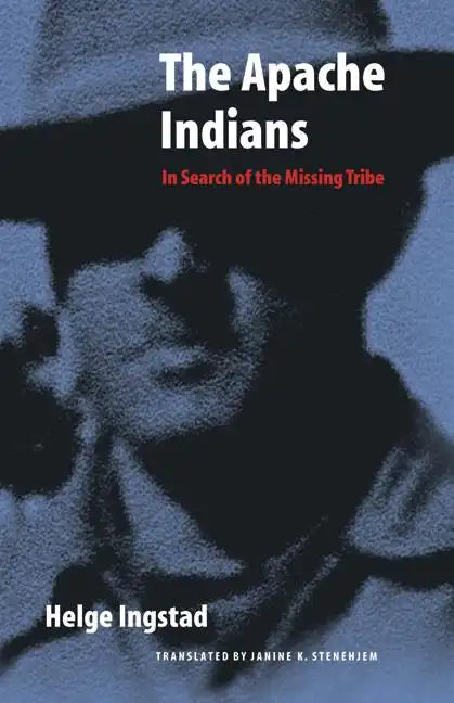 The Apache Indians: In Search of the Missing Tribe - Paperback