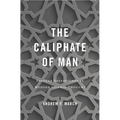 Caliphate of Man: Popular Sovereignty in Modern Islamic Thought - Hardcover