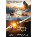 Prayer, His Presence and Intimacy with God - Paperback