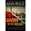 A Fever in the Heart: Ann Rule's Crime Files Volume III - Paperback
