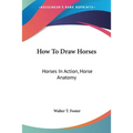 How To Draw Horses: Horses In Action, Horse Anatomy - Paperback