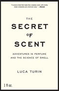 The Secret of Scent: Adventures in Perfume and the Science of Smell - Paperback