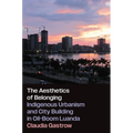 The Aesthetics of Belonging: Indigenous Urbanism and City Building in Oil-Boom Luanda - Hardcover