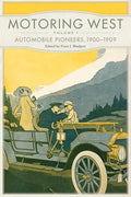 Motoring West: Volume 1: Automobile Pioneers, 1900-1909 - Paperback