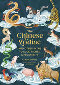 The Chinese Zodiac: And Other Paths to Luck, Riches & Prosperity - Hardcover